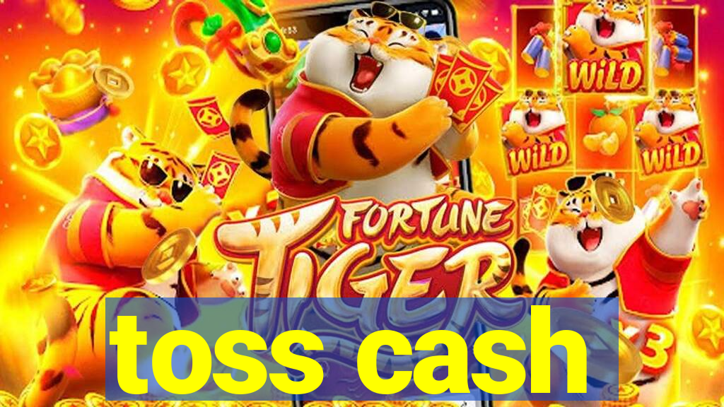 toss cash