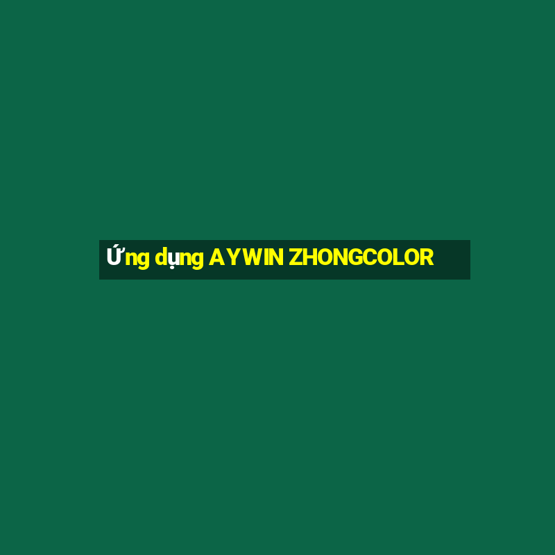 Ứng dụng AYWIN ZHONGCOLOR