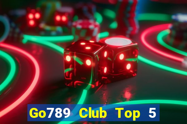 Go789 Club Top 5 Game Bài Đổi Thưởng