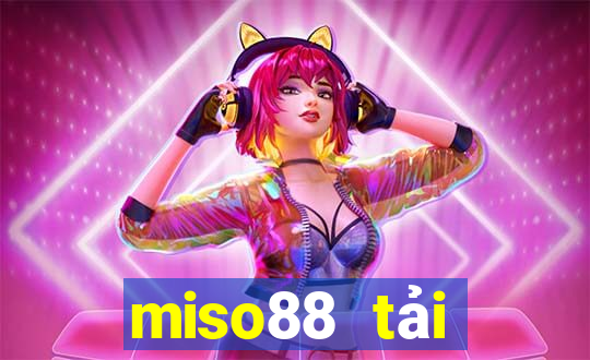 miso88 tải xuống app