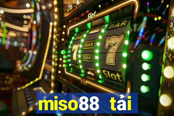 miso88 tải xuống app