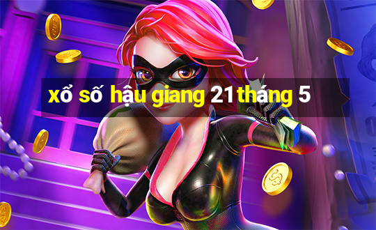 xổ số hậu giang 21 tháng 5