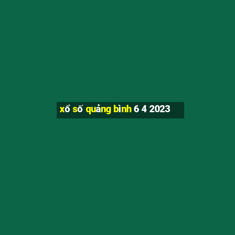 xổ số quảng bình 6 4 2023