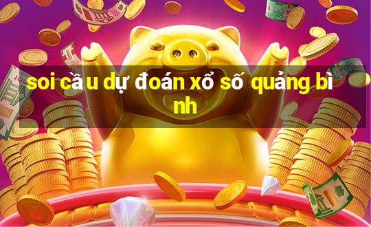 soi cầu dự đoán xổ số quảng bình