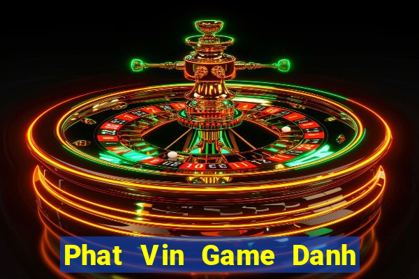 Phat Vin Game Danh Bai 3C