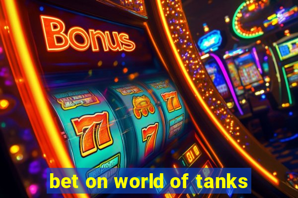 bet on world of tanks