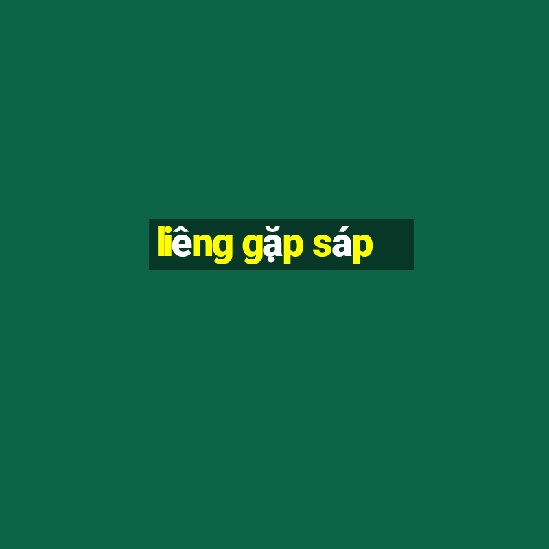 liêng gặp sáp