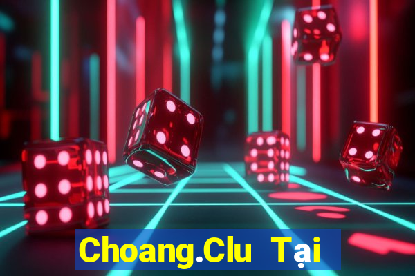 Choang.Clu Tại Game Bài B52 Đổi Thưởng