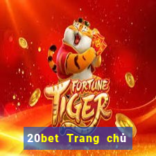 20bet Trang chủ của xổ số vé số