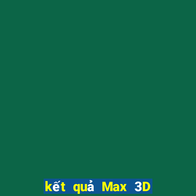 kết quả Max 3D ngày 3