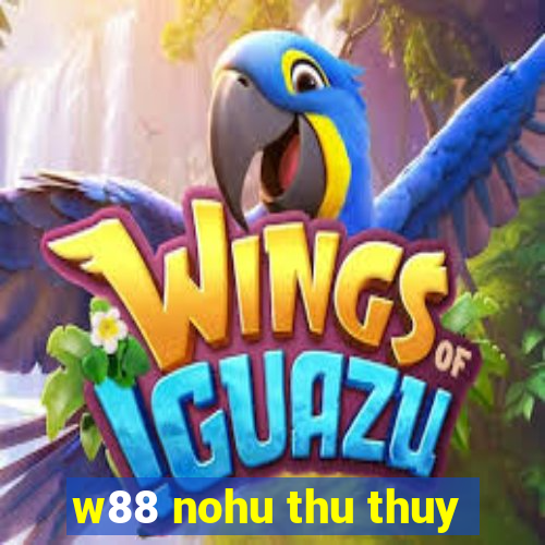 w88 nohu thu thuy