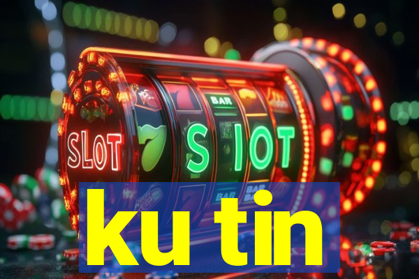 ku tin