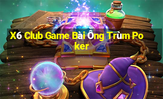 X6 Club Game Bài Ông Trùm Poker