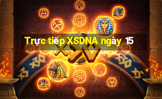 Trực tiếp XSDNA ngày 15