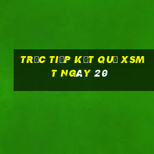 Trực tiếp kết quả XSMT ngày 20