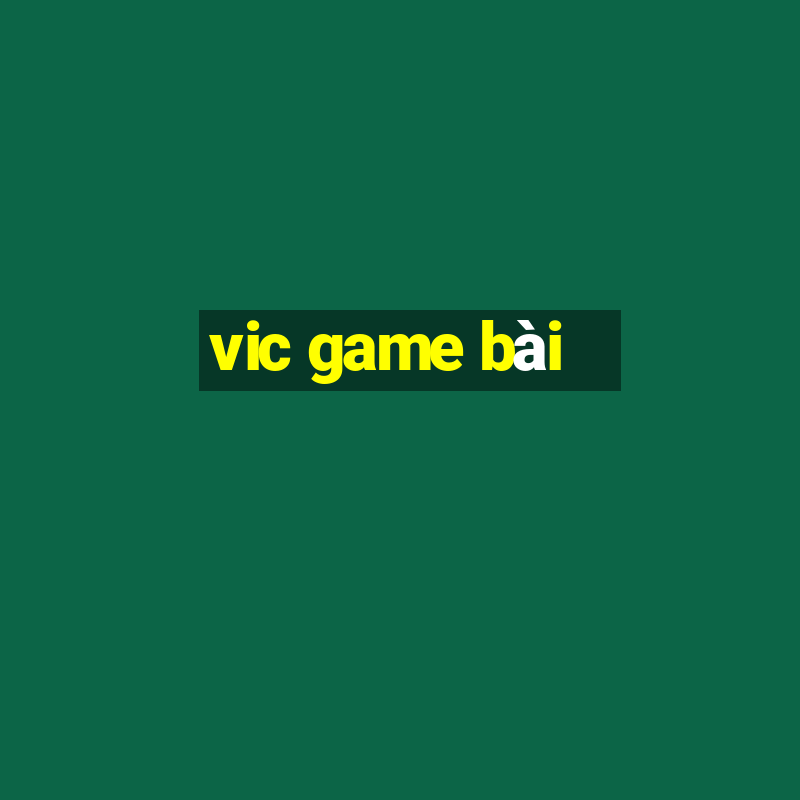 vic game bài