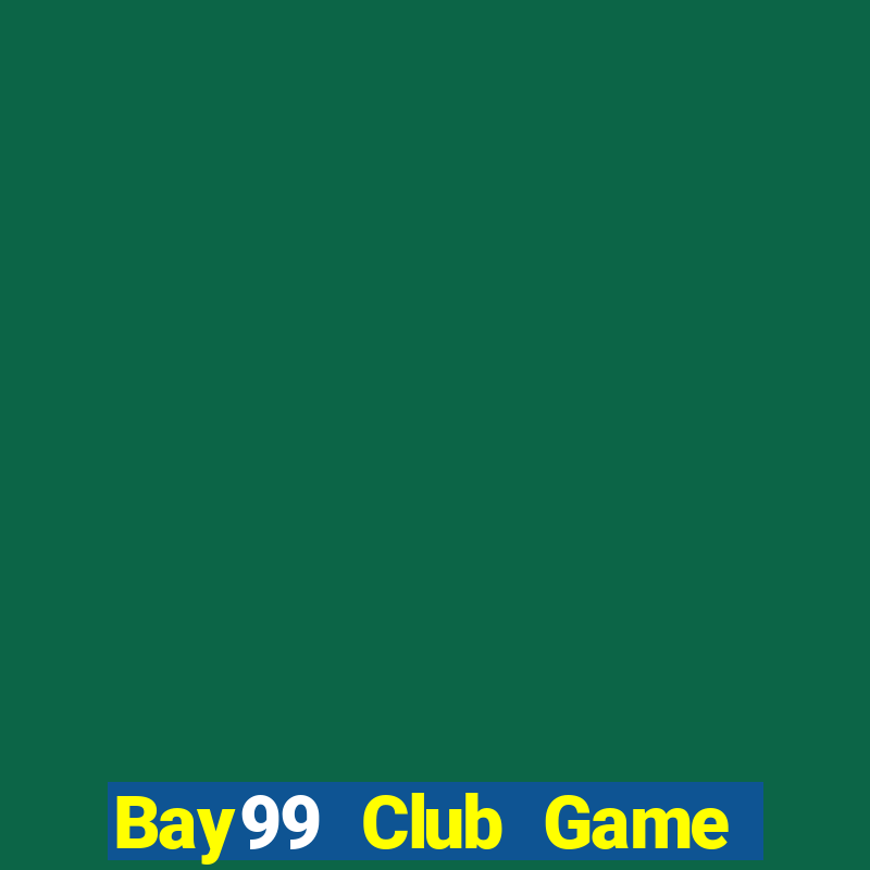 Bay99 Club Game Bài Quốc Tế