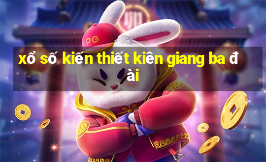 xổ số kiến thiết kiên giang ba đài