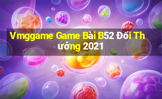 Vmggame Game Bài B52 Đổi Thưởng 2021