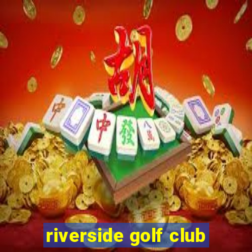 riverside golf club