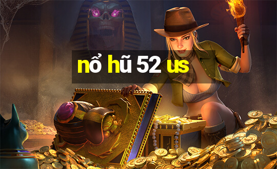 nổ hũ 52 us