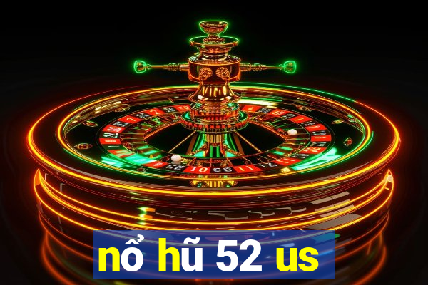 nổ hũ 52 us