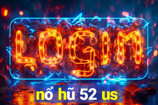 nổ hũ 52 us