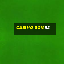 Casino Bom52