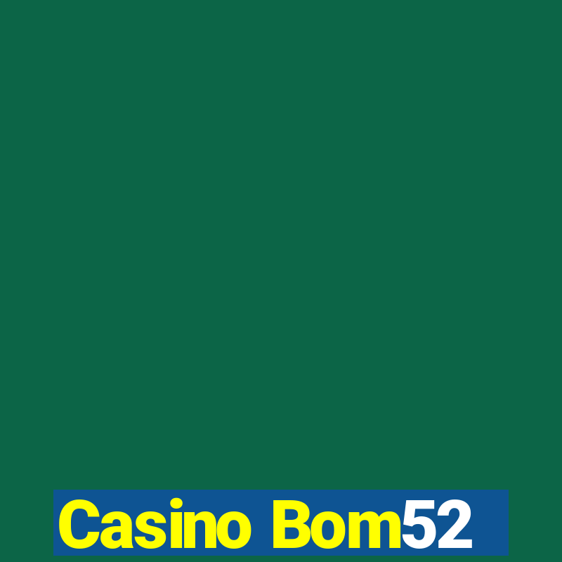 Casino Bom52