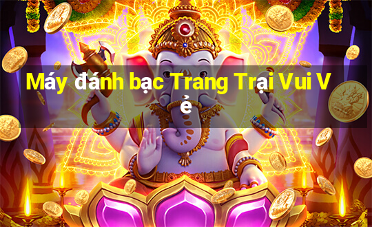 Máy đánh bạc Trang Trại Vui Vẻ