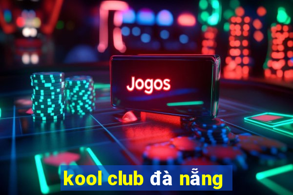 kool club đà nẵng