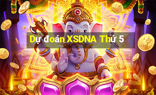 Dự đoán XSDNA Thứ 5