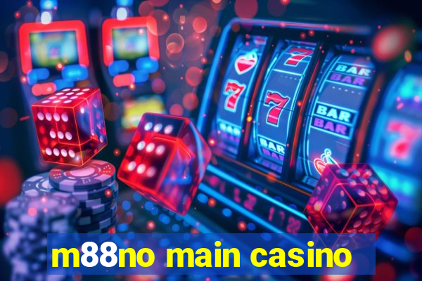 m88no main casino