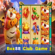 Box88 Club Game Bài Nạp Rút 1 1