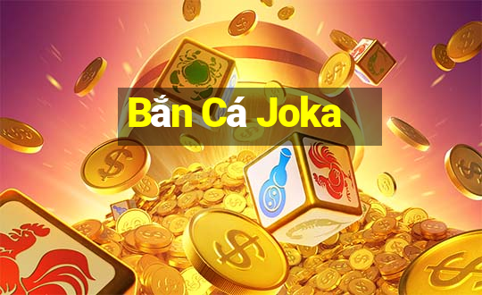 Bắn Cá Joka