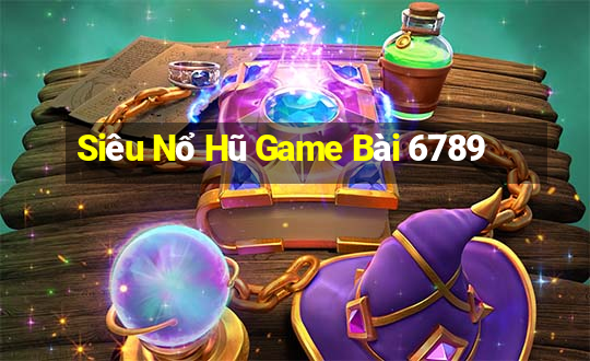 Siêu Nổ Hũ Game Bài 6789