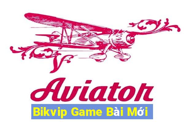 Bikvip Game Bài Mới