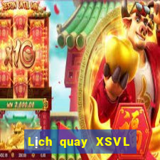 Lịch quay XSVL hôm nay