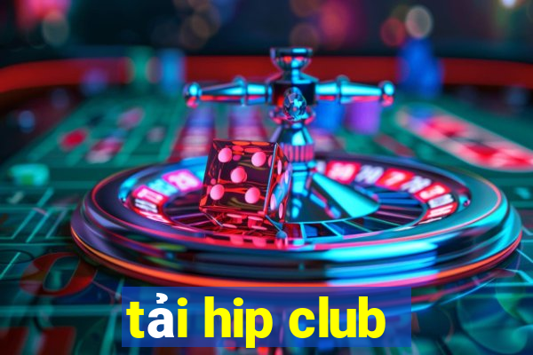 tải hip club