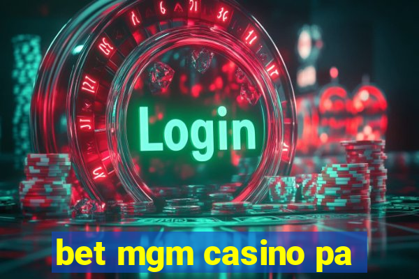 bet mgm casino pa