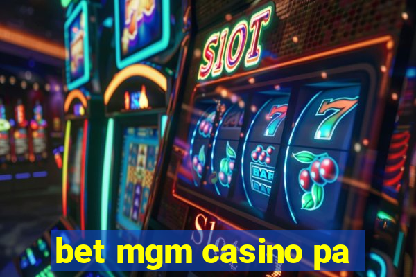 bet mgm casino pa