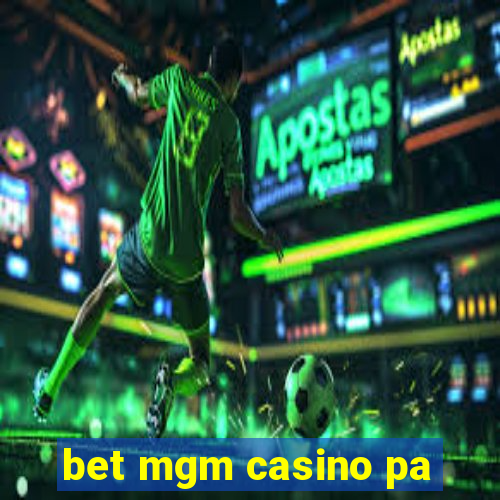 bet mgm casino pa