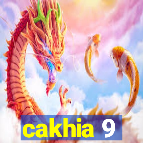 cakhia 9