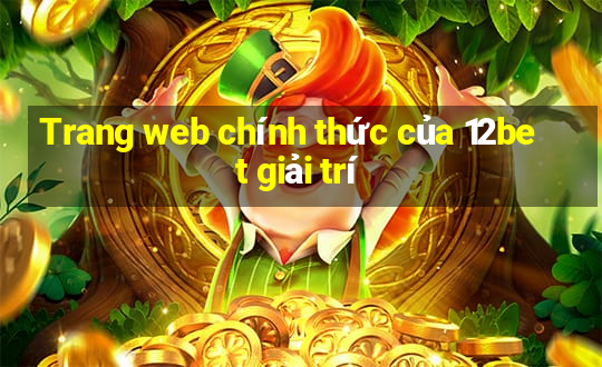 Trang web chính thức của 12bet giải trí