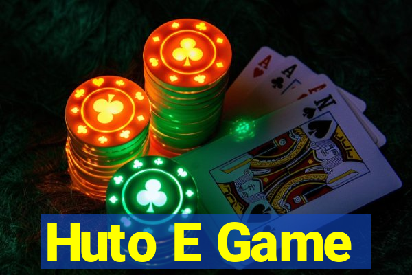 Huto E Game