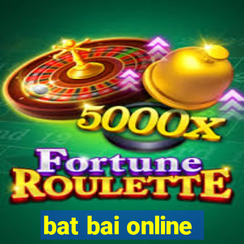 bat bai online