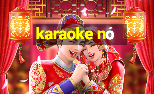 karaoke nó