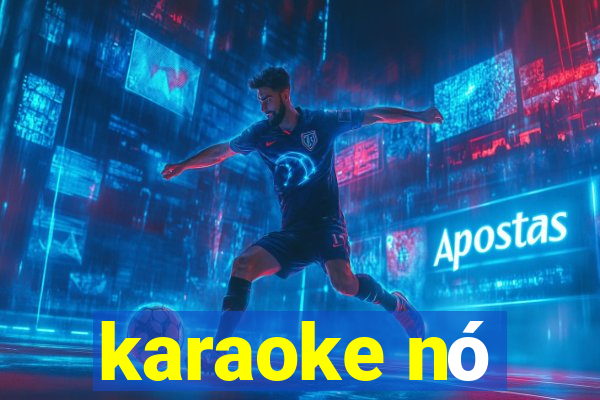 karaoke nó