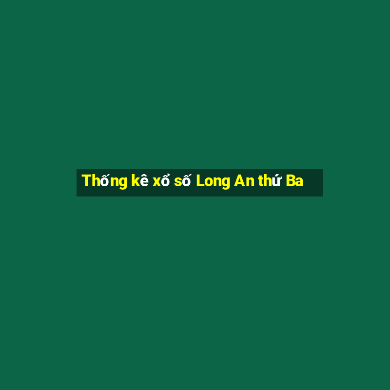 Thống kê xổ số Long An thứ Ba