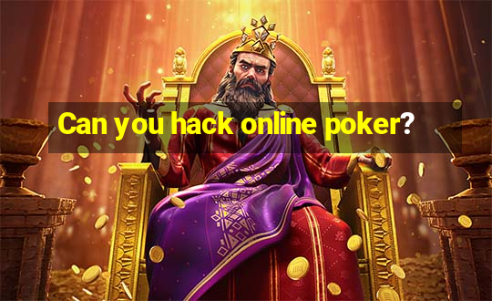 Can you hack online poker?